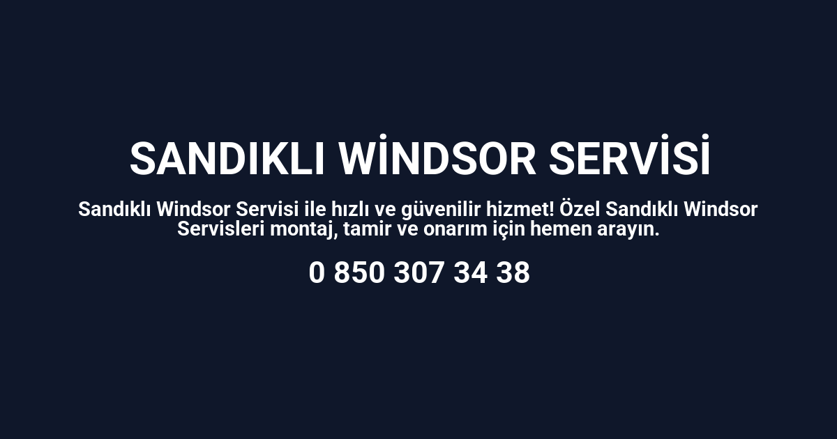 Sandıklı Windsor Servisi